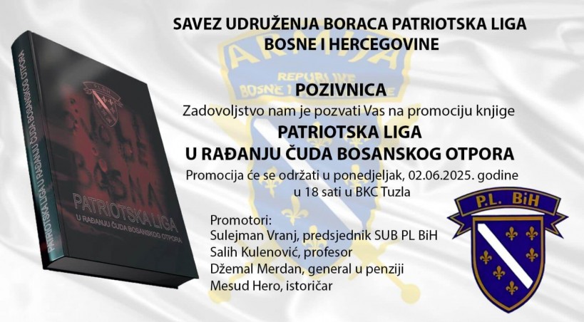 Promocija knjige „PATRIOTSKA LIGA U RAĐANJU ČUDA BOSANSKOG OTPORA“ u ponedjeljak 02.juna od 18h u BKC Tuzla
